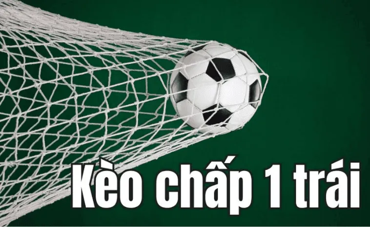 Hướng Dẫn Cách Đọc Và Soi Kèo Chấp 1 Trong Bóng Đá Chính Xác