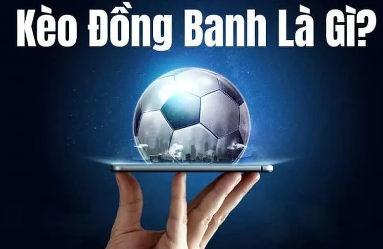 Tìm Hiểu Bí Quyết Đánh Kèo Đồng Banh Để Luôn Giành Được Chiến Thắng