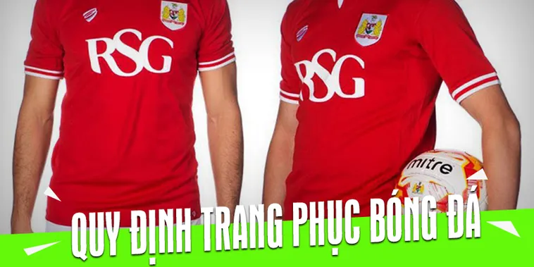 Hướng Dẫn Chi Tiết Về Quy Định Về Trang Phục Bóng Đá Chuyên Nghiệp
